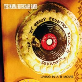 The MAMA BLUEGRASS BAND – Living in a B movie