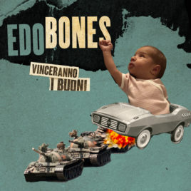 EDO BONES – Vinceranno i buoni